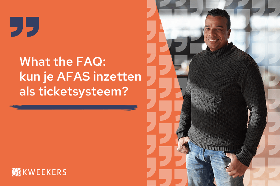 What the FAQ: kun je AFAS inzetten als ticketsysteem?